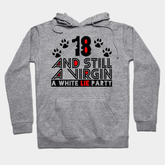 White lie party, retro text design! 18 And still a virgin! Hoodie by VellArt